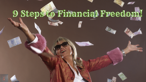 9 Steps to Financial Freedom!
