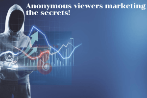 anonymous viewer marketing