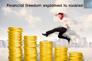 Financial freedom explained to rookies!Cash Flow Management