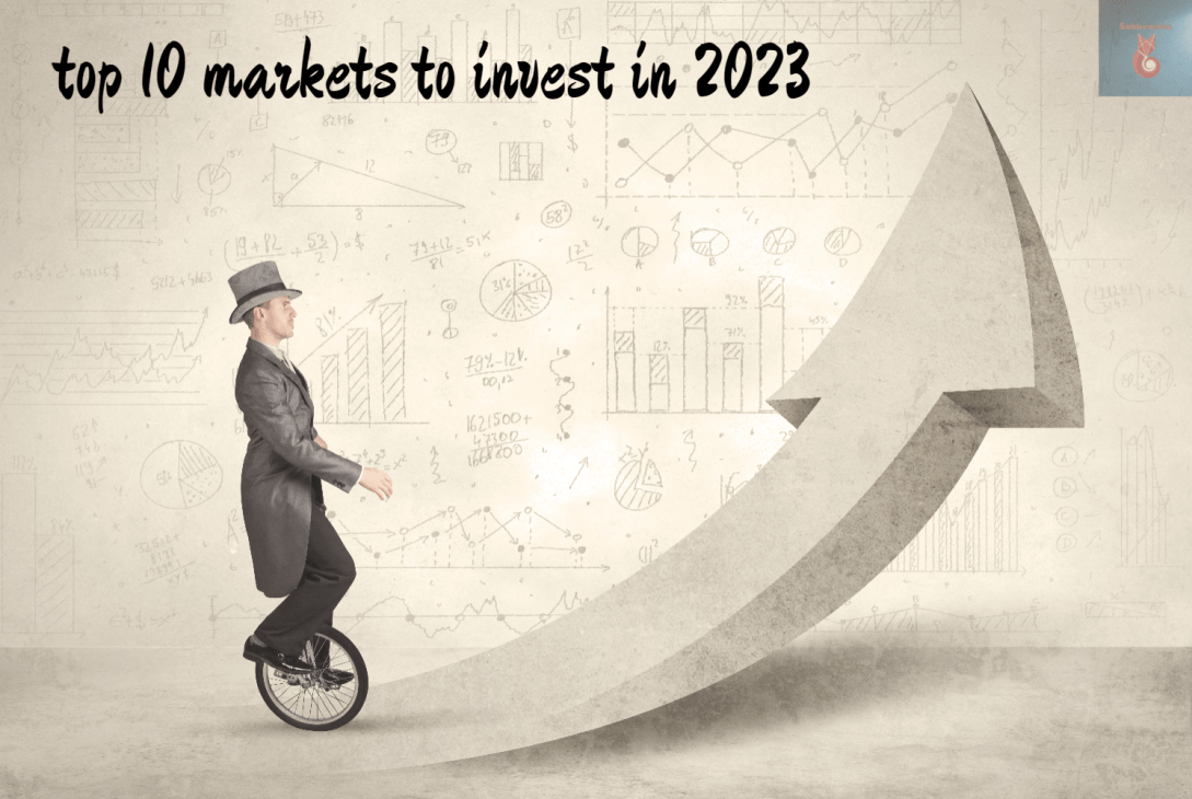 top 10 markets to invest in 2023