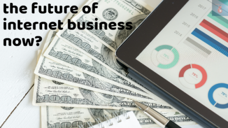 the future of internet business now?