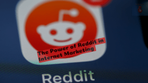 The Power of Reddit in Internet Marketing now!