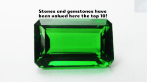 Stones and gemstones have been valued here the top 10!