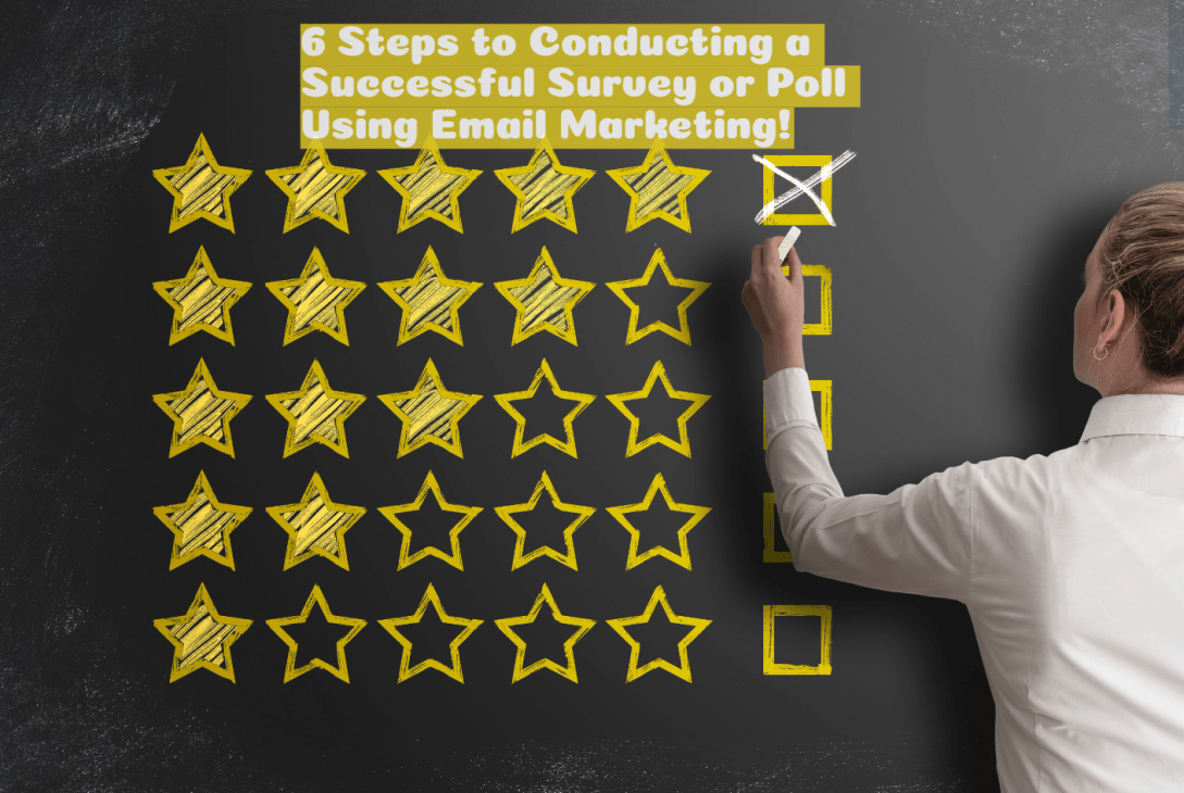 6 Steps to Conducting a Successful Survey or Poll Using Email Marketing!