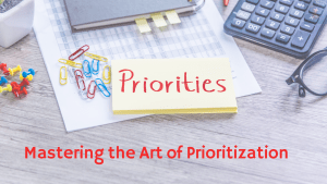 Mastering the Art of Prioritization How to Identify and Tackle Your Most Important Tasks