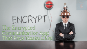 The Encrypted Communication App That Pays You to Chat