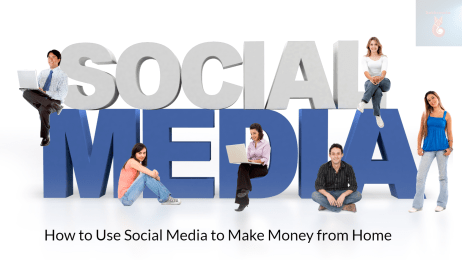 How to Use Social Media to Make Money from Home