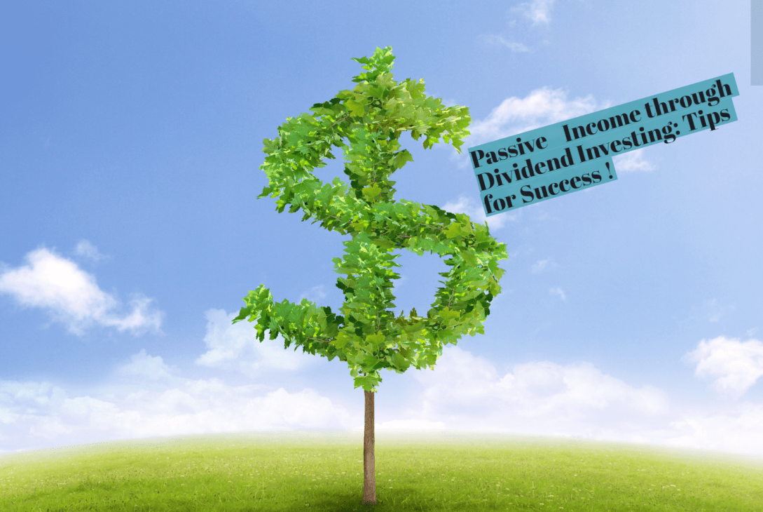 Passive Income through Dividend Investing: Tips for Success now!
