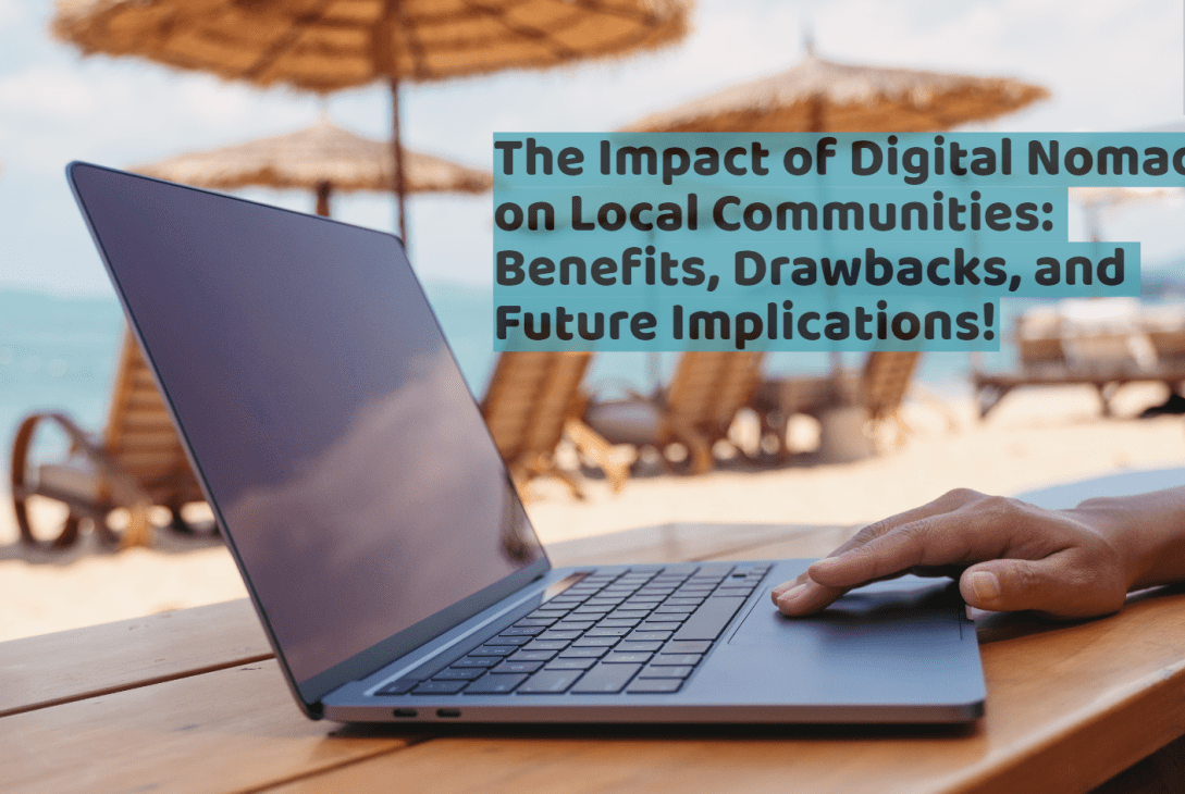 The Impact of Digital Nomads on Local Communities: Benefits, Drawbacks, and Future Implications!