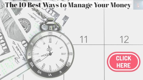 The 10 Best Ways to Manage Your Money and Investments!