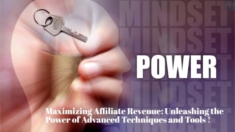 Maximizing Affiliate Revenue Unleashing the Power of Advanced Techniques and Tools for Sustainable Success!